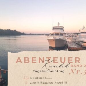 BLOG Weltumsegelung 67 Karibik - Tagebuch - Band II - Nr. 5