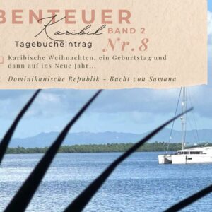 BLOG Weltumsegelung 58 Karibik - Tagebuch - Band II - Nr. 8