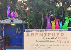 Tagebuch Karibik - Band II 10 Osten auf den Keys. Die Dekoration ist Liebevoll vor allem Osterhasen sind beliebt auf den Keys.