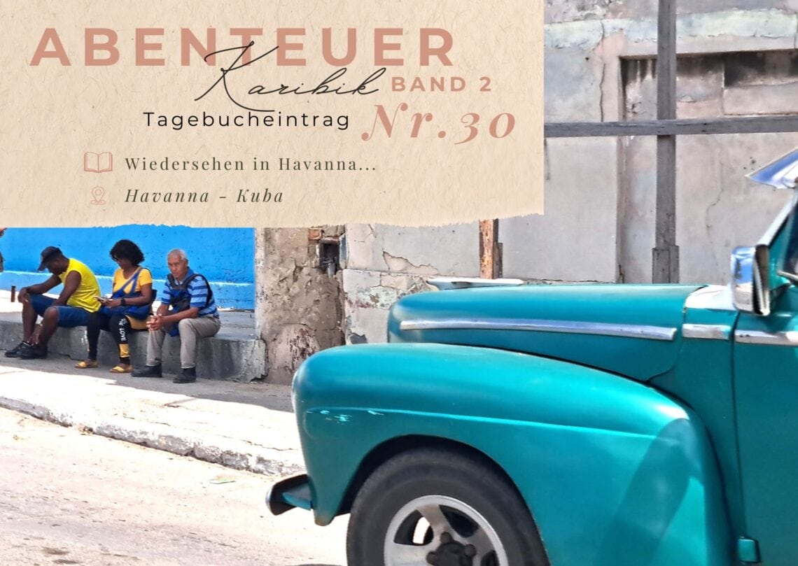 Karibik - Tagebuch - Band II - Nr. 30 1 Karibiktagebuch II 30 Wiedersehen in Havanna