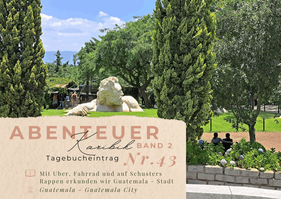 Karibik - Tagebuch - Band II - Nr. 43 1 Karibiktagebuch II Guatemala City Tour 43