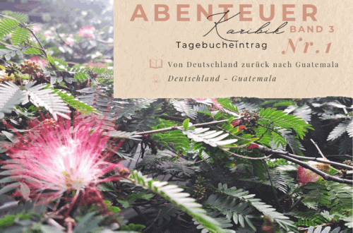 Karibiktagebuch III 1 Deutschland Guatemala