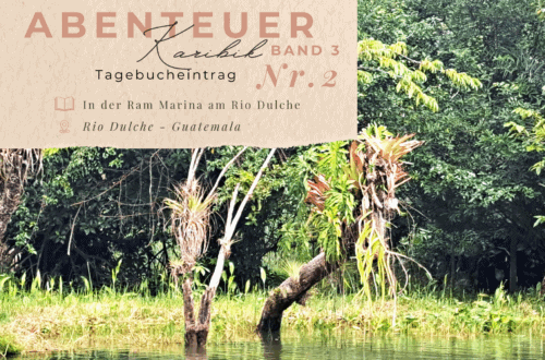 Karibiktagebuch III 2 Ram Marine Rio Dulche