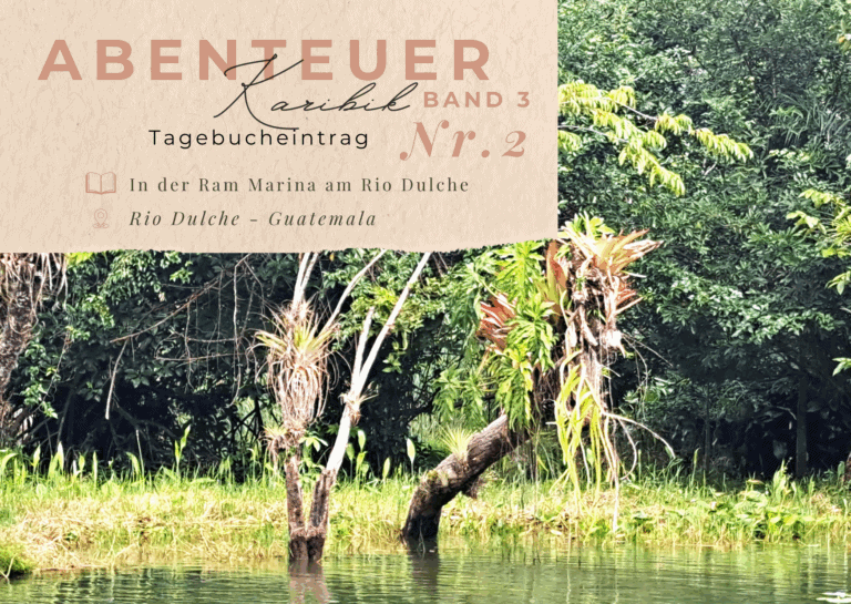 Karibik - Tagebuch III - In der Ram-Marina am Rio Dulce