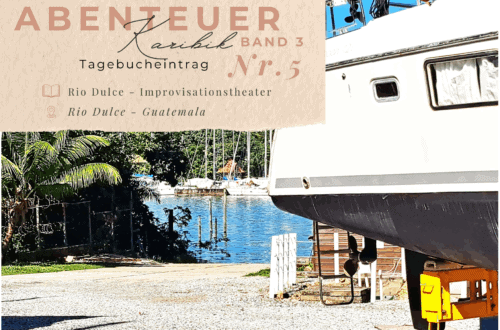Karibiktagebuch III 5 Rio Dulce Improvisationstheater
