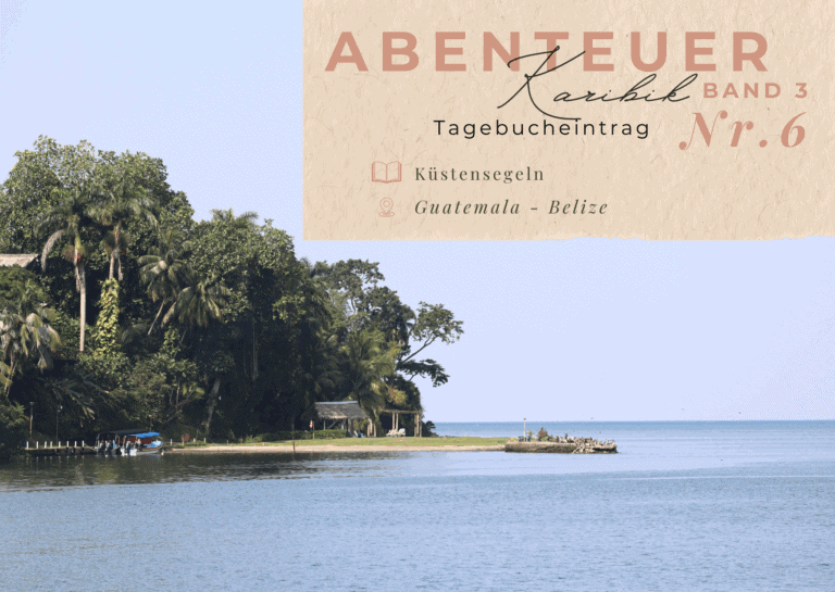 Karibik - Tagebuch III - Vom Rio Dulce nach Belize