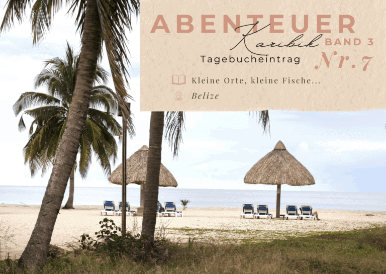 Karibik - Tagebuch III - Entlang der Küste von Belize