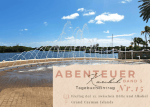 Karibik - Tagebuch - Freitag der 13. zwischen Hölle und Alkohol