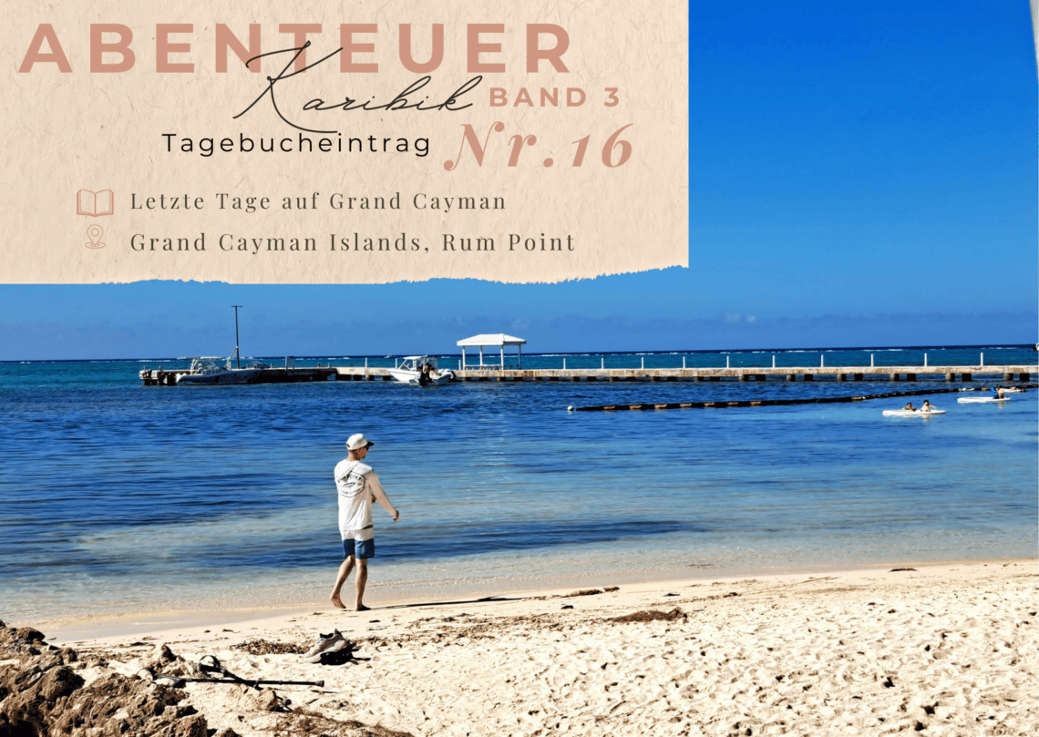 Karibiktagebuch III 16 Letzte Tage auf Grand Cayman