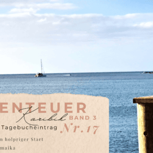 Karibik - Tagebuch III - Jamaika - ein holpriger Start