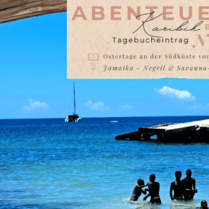 Karibik - Tagebuch III - Ostertage an der Südküste von Jamaika
