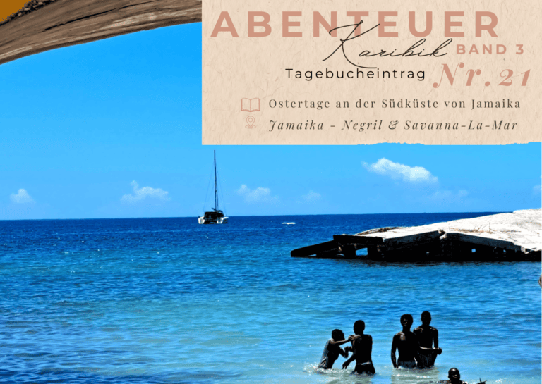 Karibik - Tagebuch III - Ostertage an der Südküste von Jamaika