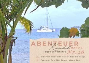 Karibik - Tagebuch III - Segeln in Guna Yala
